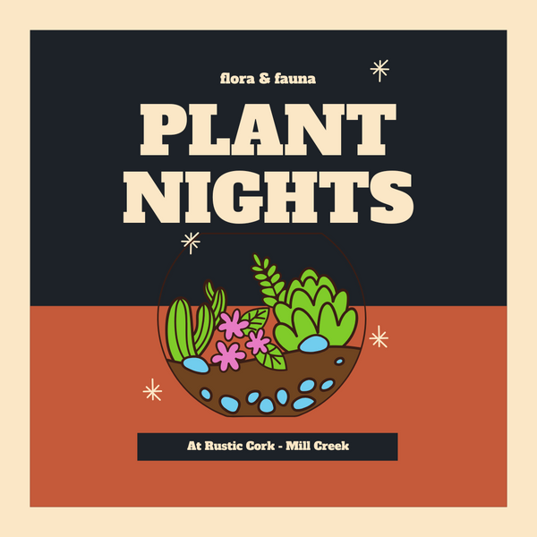 Plant Nights at Rustic Cork