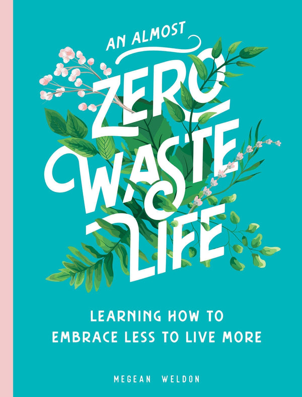 Almost Zero Waste Life: Learning How to Embrace Less to Live