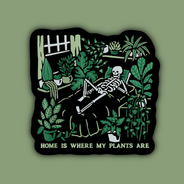 Home is Where My Plants Are Gardener Skeleton Sticker