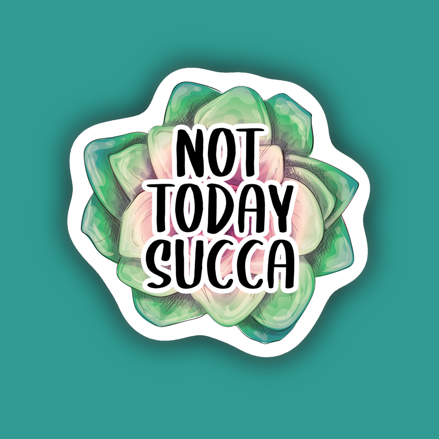 Not Today Succa Plant Lover Gardener Sticker