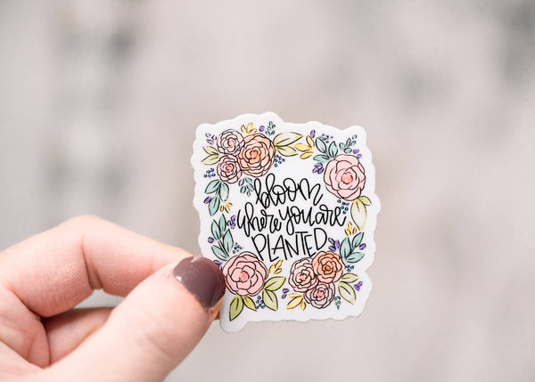 Bloom Where You Are Planted Mini, Vinyl Sticker 2x2 in.