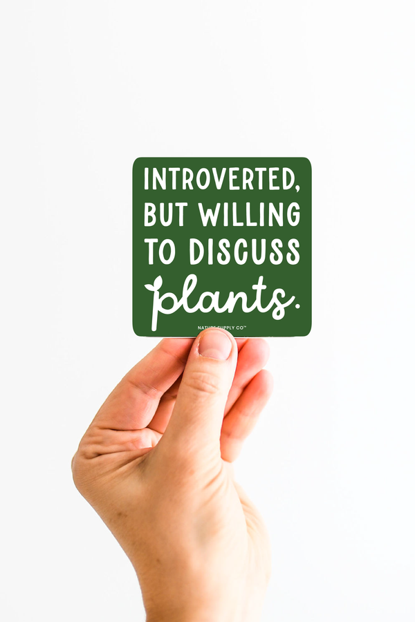 Introverted But Willing to Discuss Plants Sticker